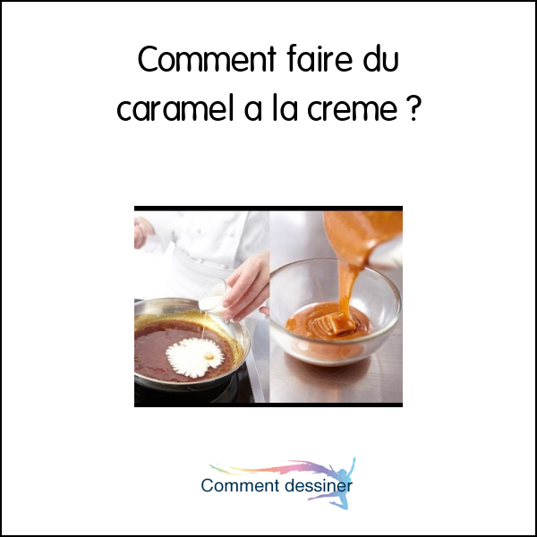 Comment faire du caramel a la creme